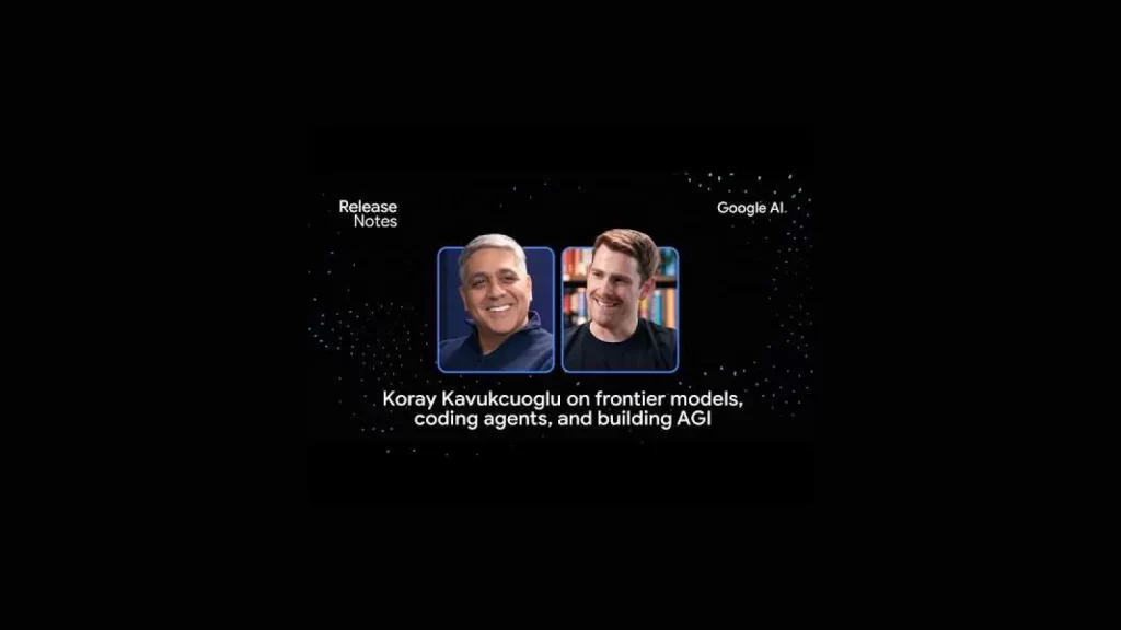 Koray Kavukcuoğlu ve bir sunucunun yer aldığı Google AI Release Notes video kapağı; frontier modeller ve AGI