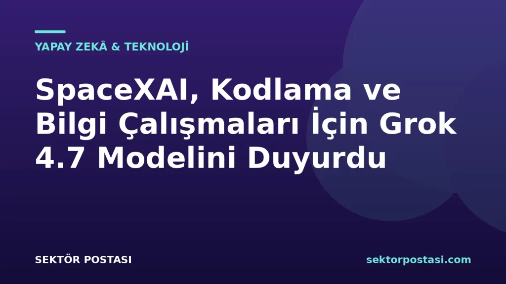 SpaceXAI tarafından geliştirilen Grok 4,7 yapay zekâ modelinin kodlama yeteneklerini simgeleyen teknolojik görsel