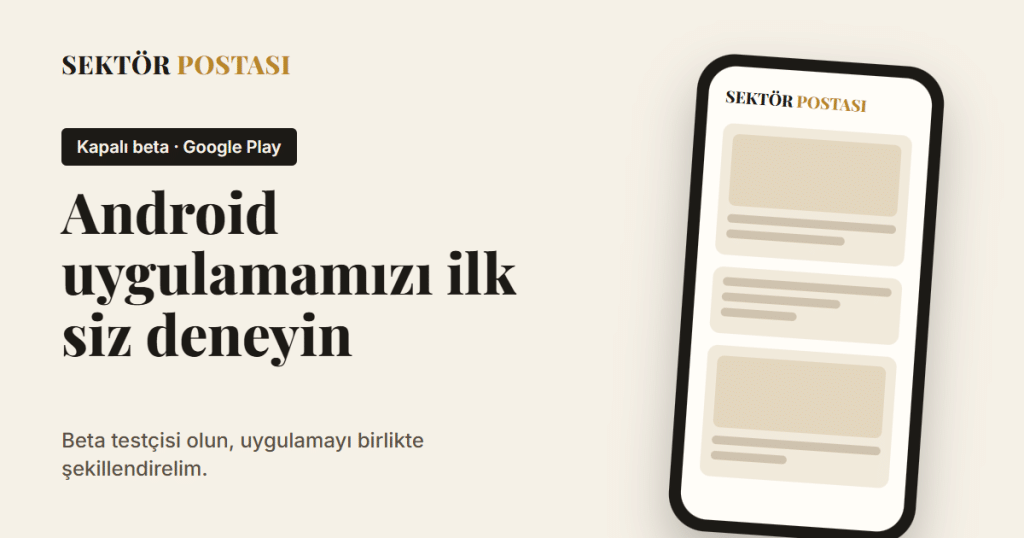 Sektör Postası Android uygulaması kapalı beta duyurusu